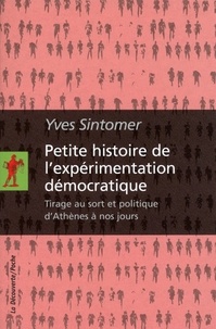 Yves Sintomer - Petite histoire de l'expérimentation démocratique - Tirage au sort et politique d'Athènes à nos jours.