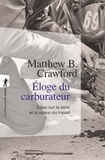 Matthew-B Crawford - Eloge du carburateur - Essai sur le sens et la valeur du travail.