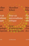 Mondher Kilani - Pour un universalisme critique - Essai d'anthropologie du contemporain.
