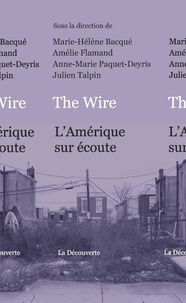 Marie-Hélène Bacqué et Amélie Flamand - The Wire - L'Amérique sur écoute.
