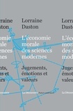 Lorraine Daston - L'économie morale des sciences modernes - Jugements, émotions et valeurs.