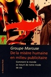  Groupe Marcuse - De la misère humaine en milieu publicitaire - Comment le monde se meurt de notre mode de vie.