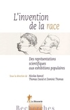 Nicolas Bancel et Thomas David - L'invention de la race - Des représentations scientifiques aux exhibitions populaires.