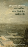 Grégory Quenet - Versailles, une histoire naturelle.