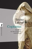 Bruno Latour - Cogitamus - Six lettres sur les humanités scientifiques.