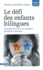 Barbara Abdelilah-Bauer - Le défi des enfants bilingues - Grandir et vivre en parlant plusieurs langues.