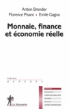 Anton Brender et Florence Pisani - Monnaie, finance et économie réelle.