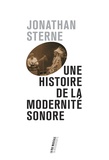 Jonathan Sterne - Une histoire de la modernité sonore.