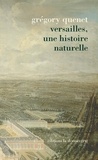 Grégory Quenet - Versailles, une histoire naturelle.