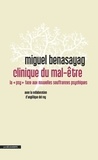 Miguel Benasayag - Clinique du mal-être - La "psy" face aux nouvelles souffrances psychiques.