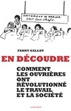 Fanny Gallot - En découdre - Comment les ouvrières ont révolutionné le travail et la société.
