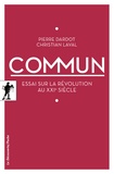 Pierre Dardot et Christian Laval - Commun - Essai sur la révolution au XXIe siècle.