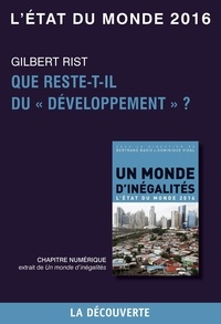 Gilbert Rist - État du Monde  : Chapitre L'état du monde 2016 - Que reste-t-il du ""développement"" ?.