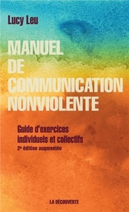 Lucy Leu - Manuel de communication nonviolente - Guide d'exercices individuels et collectifs.
