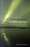 Nastassja Martin - Les âmes sauvages - Face à l'Occident, la résistance d'un peuple d'Alaska.