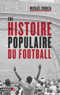 Mickaël Correia - Une histoire populaire du football.