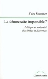 Yves Sintomer - LA DEMOCRATIE IMPOSSIBLE ? Politique et modernité chez Weber et Habermas.