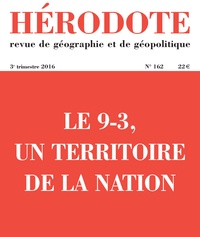 Jérémy Robine - Hérodote N° 162, 3e trimestre 2016 : Le 9-3, un territoire de la nation.