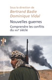 Bertrand Badie et Dominique Vidal - Nouvelles guerres - Comprendre les conflits du XXIe siècle.