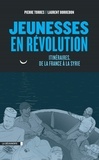 Pierre Torres et Laurent Borredon - Jeunesses en révolution - Itinéraires, de la France à la Syrie.