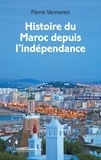 Pierre Vermeren - Histoire du Maroc depuis l'indépendance.