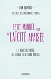 Jean Baubérot et  Cercle des enseignants laïques - Petit manuel pour une laïcité apaisée - A l'usage des profs, des élèves et de leurs parents.