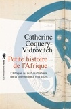 Catherine Coquery-Vidrovitch - Petite histoire de l'Afrique - L'Afrique du sud du Sahara de la Préhistoire à nos jours.