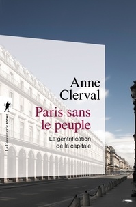 Anne Clerval - Paris sans le peuple - La gentrification de la capitale.