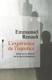 Emmanuel Renault - L'expérience de l'injustice - Essai sur la théorie de la reconnaissance.