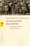 Jean-Michel Chaumont - La concurrence des victimes - Génocide, identité, reconnaissance.