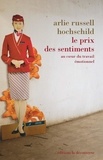 Arlie-Russell Hochschild - Le prix des sentiments - Au coeur du travail émotionnel.