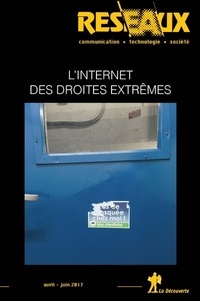 Olivier Voirol et Elsa Gimenez - Réseaux N° 202-203, avril-juin 2017 : L'Internet des droites extrêmes.