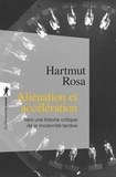 Hartmut Rosa - Aliénation et accélération - Vers une théorie critique de la modernité tardive.