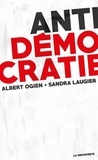 Albert Ogien et Sandra Laugier - Antidémocratie.