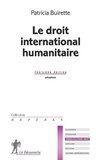 Patricia Buirette - Le droit international humanitaire.