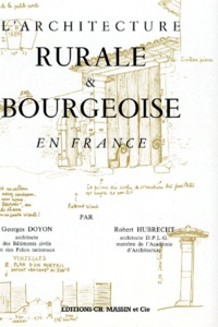 Georges Doyon et Robert Hubrecht - L'Architecture rurale et bourgeoise en France.