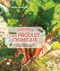 Sandra Lefrançois - Jardiner sans produit chimique - Désherber sans polluer, enrichir le sol, fabriquer des produits naturels.