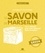 Isabelle Louet - Le savon de Marseille - 100 % naturel pour tout nettoyer dans la maison.