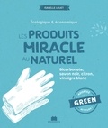 Isabelle Louet - Les produits miracle au naturel - Bicarbonate, savon noir, citron, vinaigre blanc.