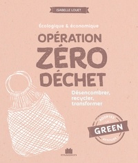 Isabelle Louet - Opération zéro déchet - Désencombrer, recycler, transformer.