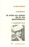 Erving Goffman - La Mise En Scene De La Vie Quotidienne. Tome 1, La Presentation De Soi.