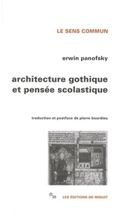 Erwin Panofsky - Architecture gothique et pensée scolastique précédé de L'abbé Suger de Saint-Denis.