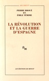 Pierre Broué et Emile Temime - La révolution et la guerre d'Espagne.