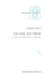André Green - Un oeil en trop - Le complexe d'Oedipe dans la tragédie.