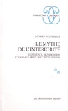 Jacques Bouveresse - Le mythe de l'intériorité - Expérience, signification et langage privé chez Wittgenstein.