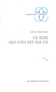 Luce Irigaray - Ce sexe qui n'en est pas un.