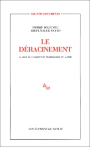 Pierre Bourdieu et Abdelmalek Sayad - Le déracinement - La crise de l'agriculture traditionnelle en Algérie.