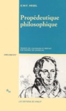 Georg Wilhelm Friedrich Hegel - Propédeutique philosophique.