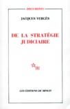Jacques Vergès - De la stratégie judiciaire.