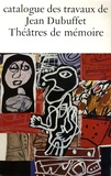 Daniel Abadie - Catalogue des travaux de Jean Dubuffet - Tome 32, Théâtres de mémoire.
